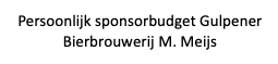Persoonlijk sponsorbudget Gulpener Bierbrouwerij M. Meijs
